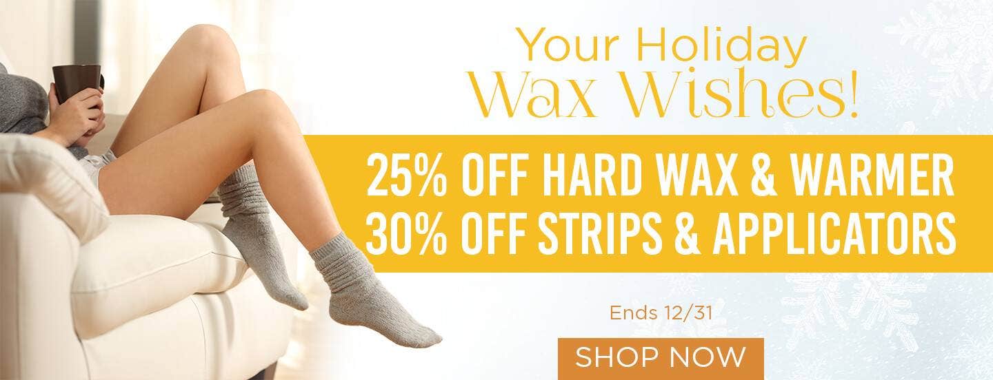 Your Holiday Wax Wishes! 25% Off Hard Wax & Warmer or 30% Off Strips & Applications